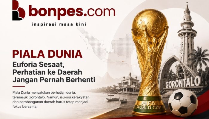 Piala Dunia Lebih Ramai Dibahas daripada Persoalan Daerah? Fenomena yang Terjadi di Gorontalo