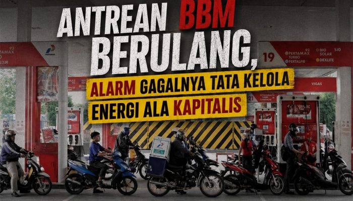 Antrean BBM Berulang, Alarm Gagalnya Tata Kelola Energi Ala Kapitalis