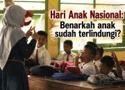 Hari Anak Nasional : Benarkah anak sudah terlindungi?