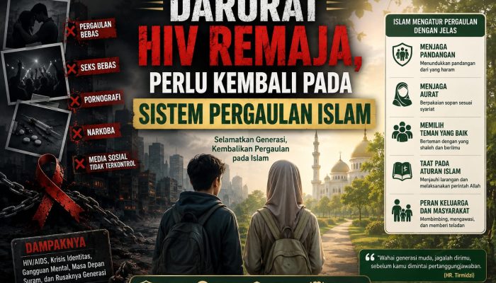 Darurat HIV Remaja, Perlu Kembali pada Sistem Pergaulan Islam
