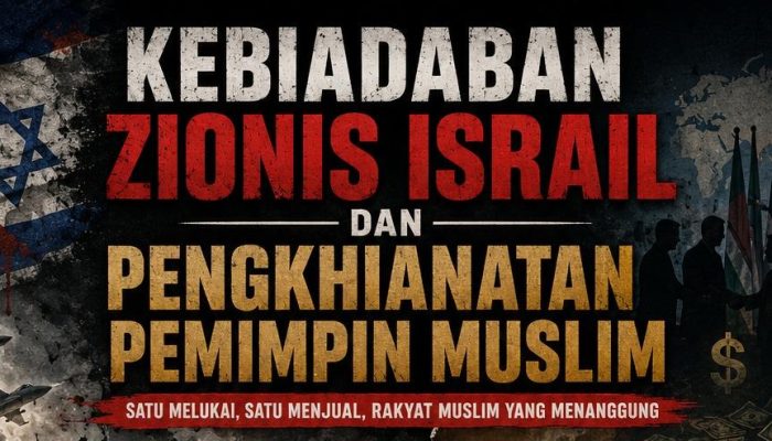 Kebiadaban Zionis Israil dan Pengkhianatan Pemimpin Muslim
