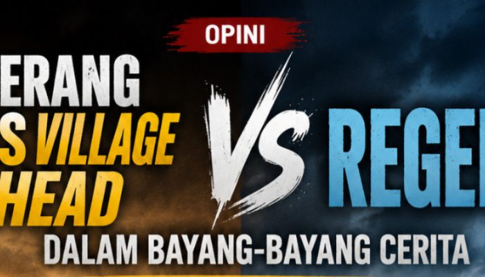 Perang Eks Village Head Vs Regent dalam Bayang-Bayang Cerita